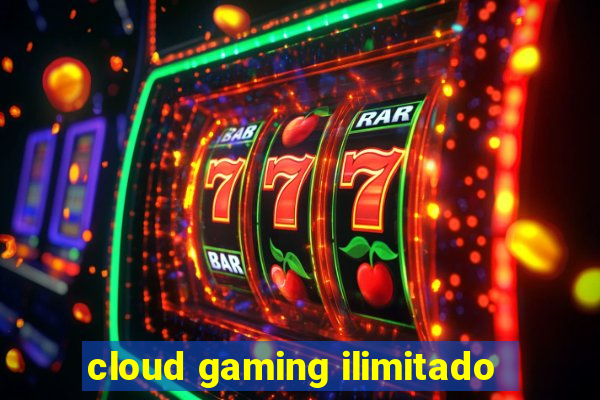 cloud gaming ilimitado